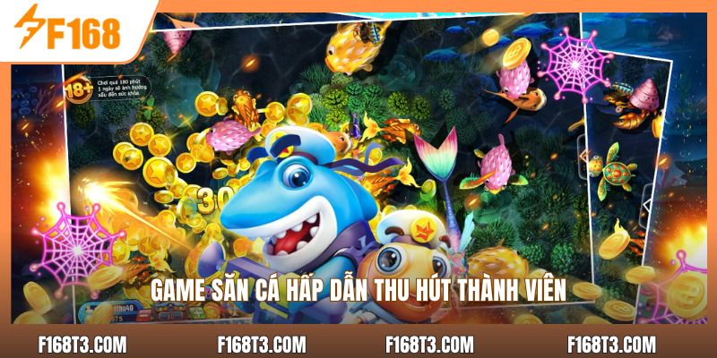 Sảnh bắn cá F168 thu hút game thủ