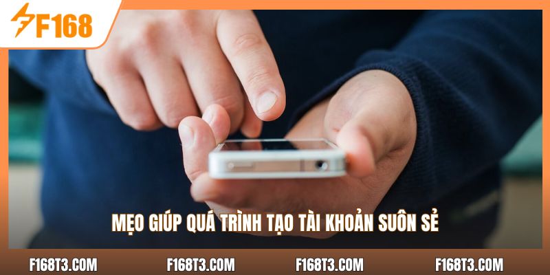 Mẹo giúp quá trình tạo tài khoản suôn sẻ