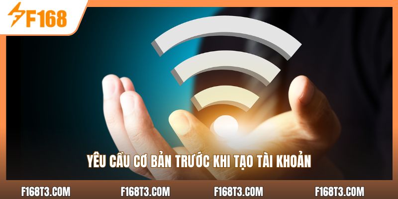 Yêu cầu cơ bản trước khi tạo tài khoản